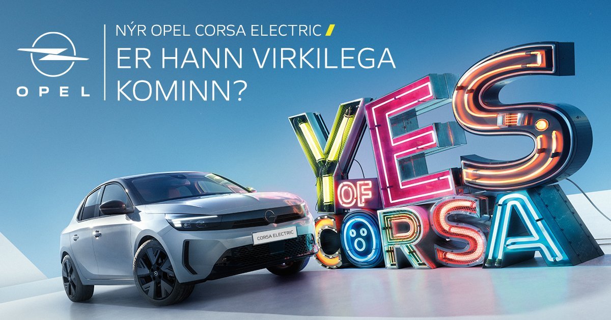 Brimborg frumsýnir nýjan Opel Corsa Electric. Eru það stór tíðindi? YES OF CORSA