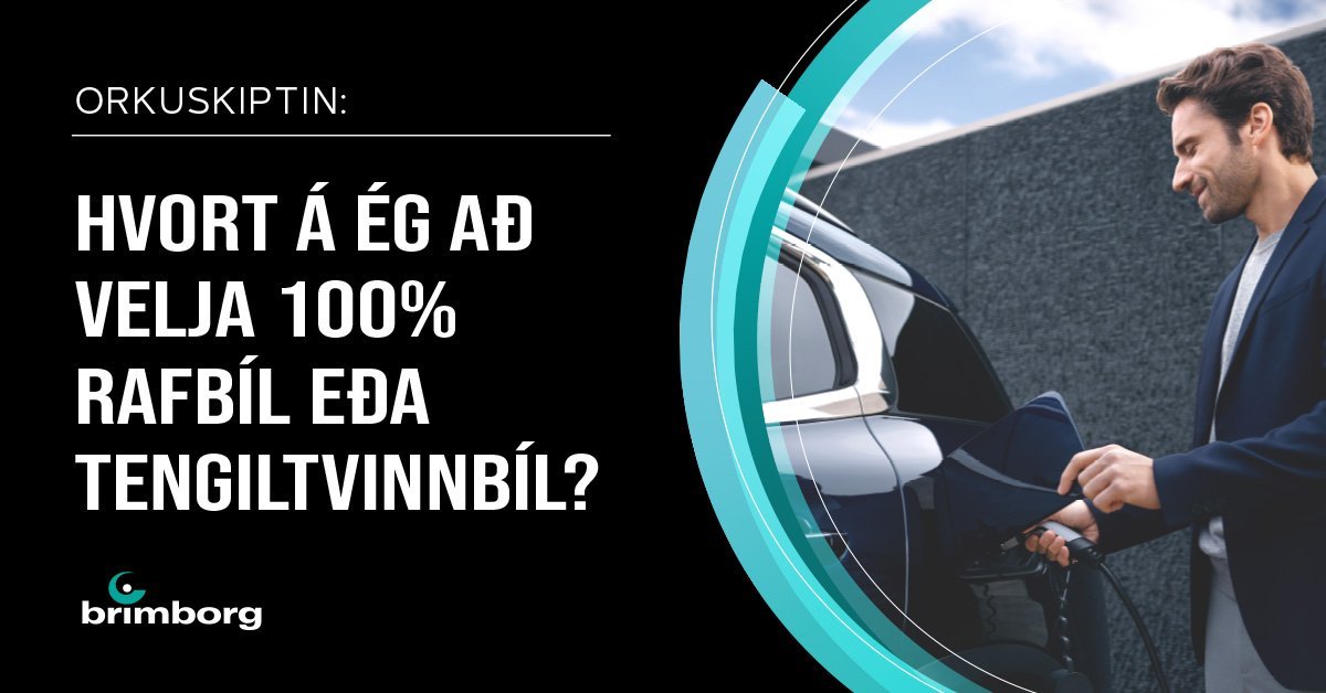 Hvort ætti ég að velja 100% rafbíl eða tengiltvinnrafbíl?